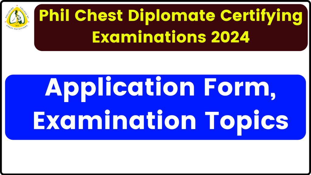 Phil Chest Diplomate Certifying Examinations 2024 - Application Form, Examination Topics, Eligibility, Schedule