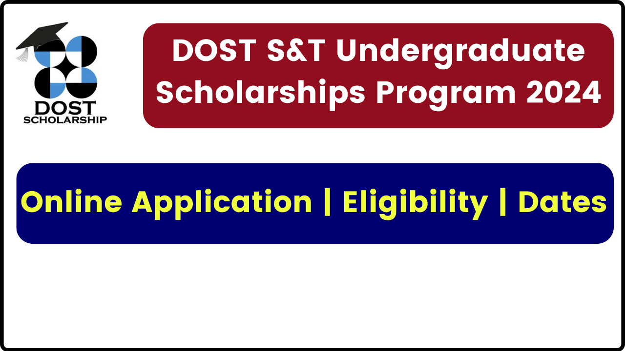 DOST S&T Undergraduate Scholarships Program 2024 - Online Application, Eligibility, Dates