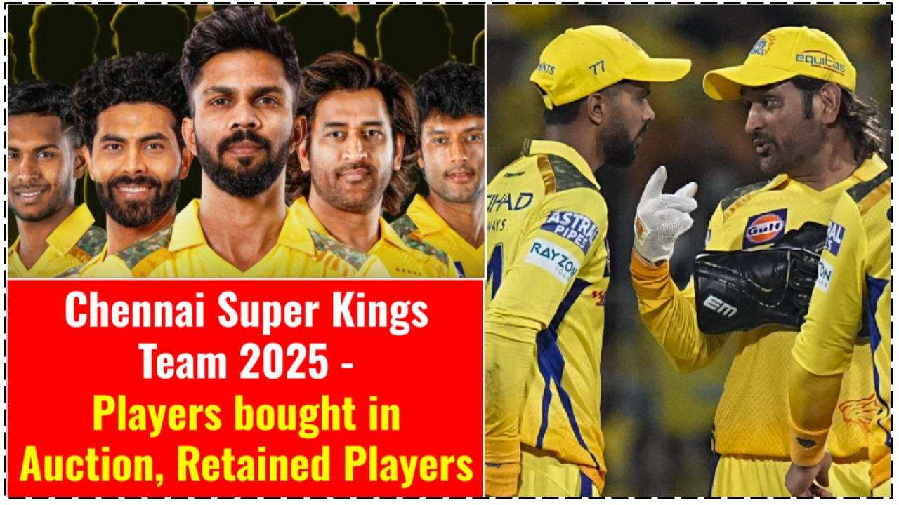 Chennai Super Kings IPL Team 2025 Check Players bought in the Auction