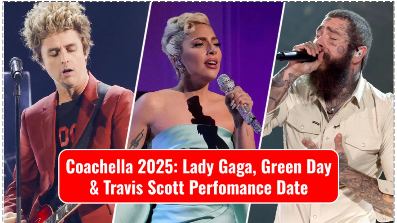 Coachella 2025 Full Lineup Announced Lady Gaga, Green Day, Post