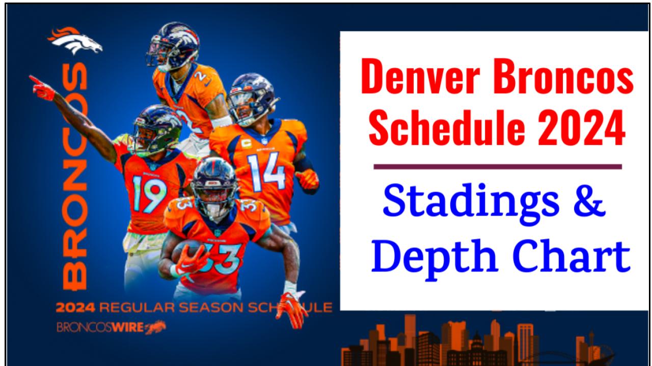 Denver Broncos Schedule 2024 Stadings, Depth Chart