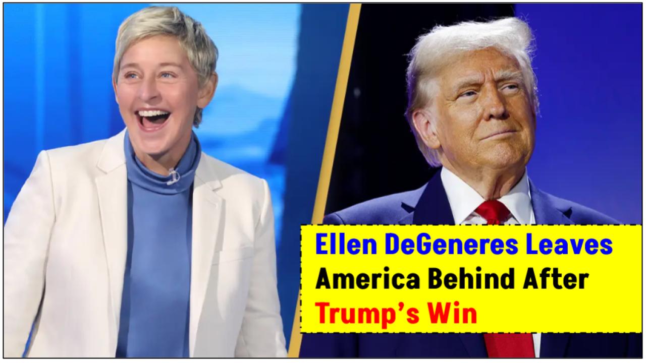 Ellen DeGeneres Leaves America Behind After Trump’s