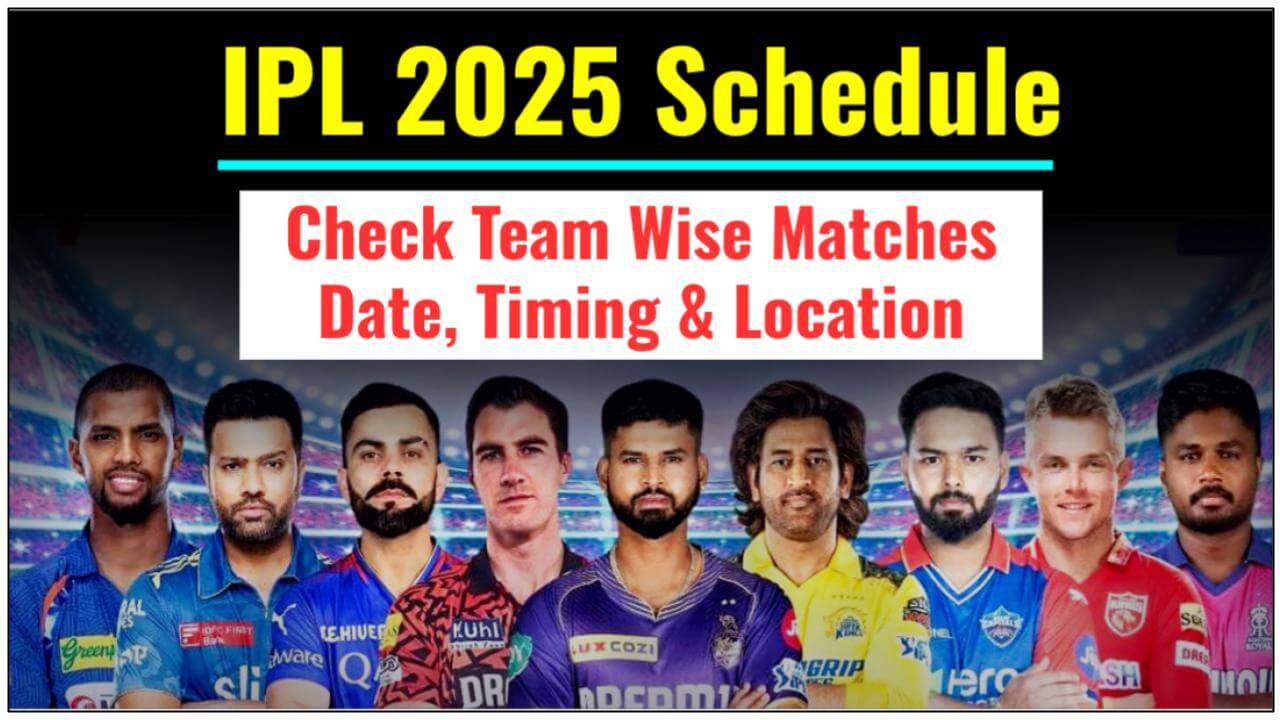 IPL 2025 Schedule Check Team Wise Matches Date, Timing, Location