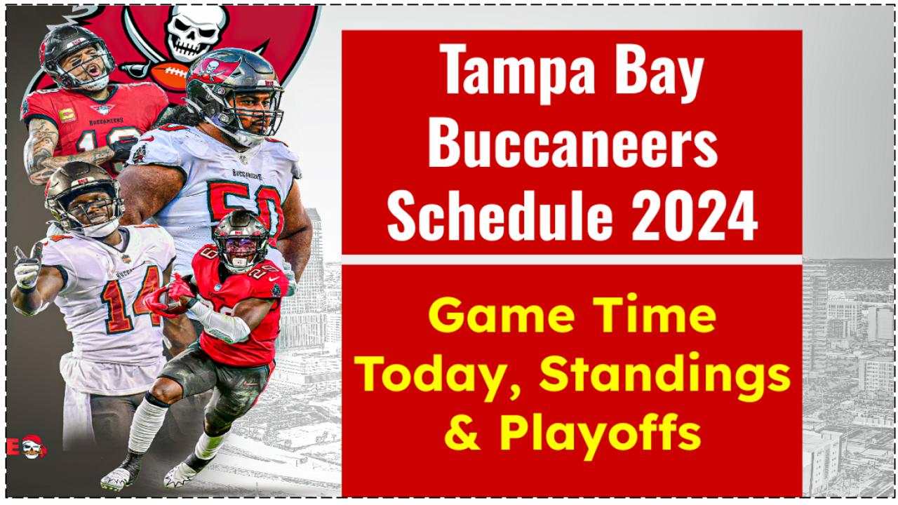 Tampa Bay Buccaneers Schedule 2024 Game Time Today, Standings, Palyoffs